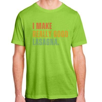 I Make Really Good Lasagna Food Love Funny Lover Adult ChromaSoft Performance T-Shirt