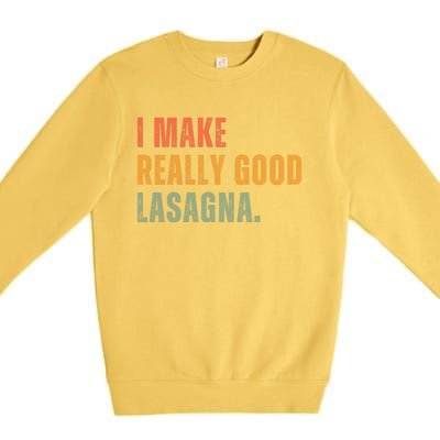 I Make Really Good Lasagna Food Love Funny Lover Premium Crewneck Sweatshirt