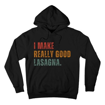 I Make Really Good Lasagna Food Love Funny Lover Hoodie