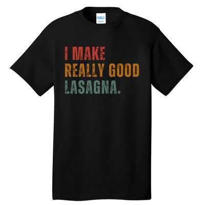 I Make Really Good Lasagna Food Love Funny Lover Tall T-Shirt