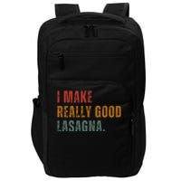 I Make Really Good Lasagna Food Love Funny Lover Impact Tech Backpack