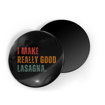 I Make Really Good Lasagna Food Love Funny Lover Magnet