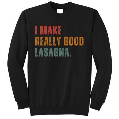 I Make Really Good Lasagna Food Love Funny Lover Tall Sweatshirt