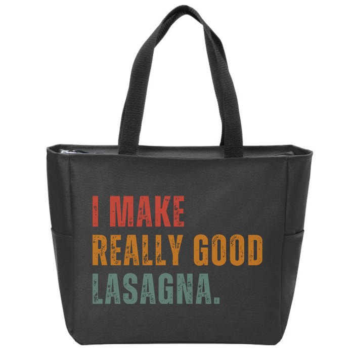 I Make Really Good Lasagna Food Love Funny Lover Zip Tote Bag