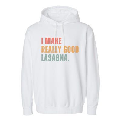 I Make Really Good Lasagna Food Love Funny Lover Garment-Dyed Fleece Hoodie