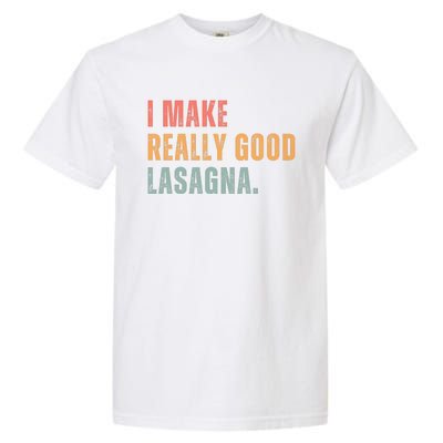 I Make Really Good Lasagna Food Love Funny Lover Garment-Dyed Heavyweight T-Shirt