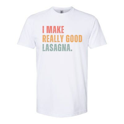 I Make Really Good Lasagna Food Love Funny Lover Softstyle CVC T-Shirt