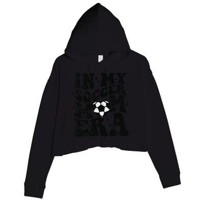 In My Soccer Mom Era Retro Soccer Mama Mothers Day Crop Fleece Hoodie