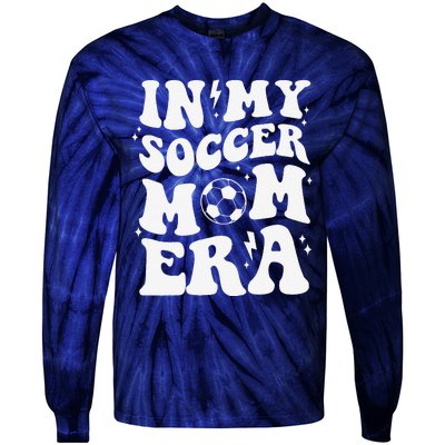 In My Soccer Mom Era Sport Season Mommy Happy MotherS Day Tie-Dye Long Sleeve Shirt