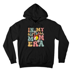 In My Softball Mom Era Funny Softball Mama MotherS Day Gift Hoodie