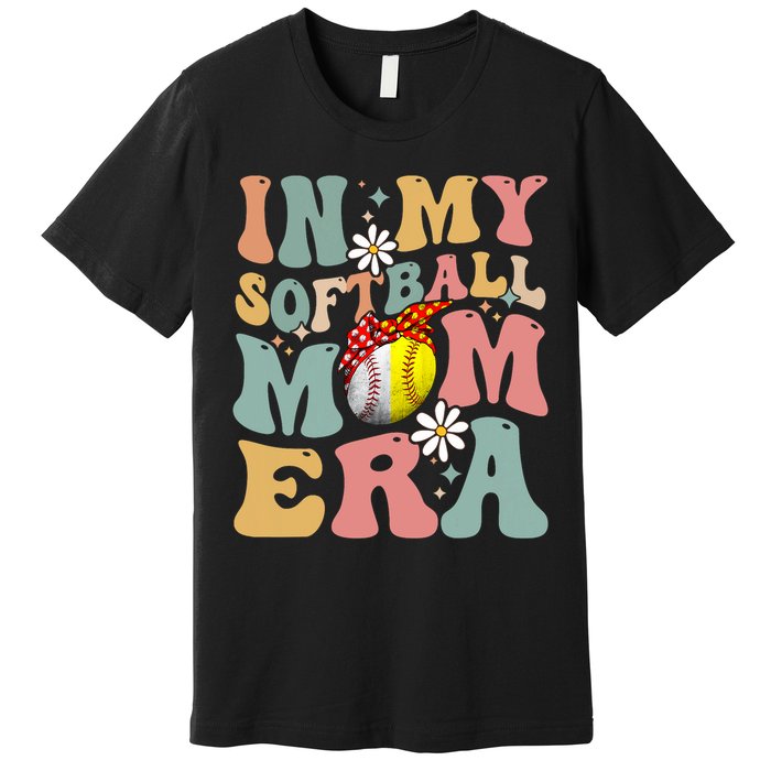 In My Softball Mom Era Funny Softball Mama MotherS Day Gift Premium T-Shirt