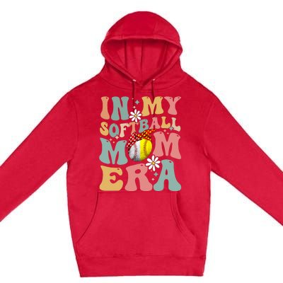 In My Softball Mom Era Funny Softball Mama MotherS Day Gift Premium Pullover Hoodie