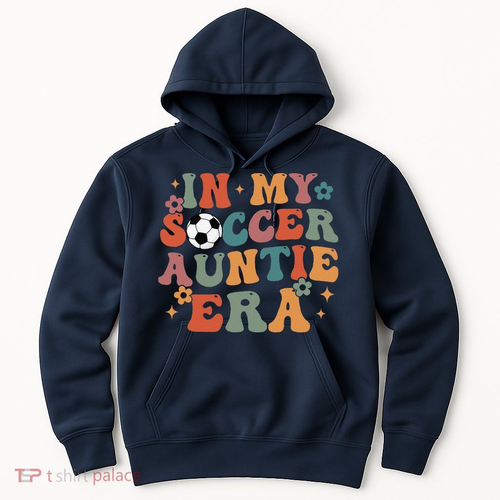 In My Soccer Auntie Era Hoodie