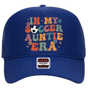 In My Soccer Auntie Era High Crown Mesh Back Trucker Hat