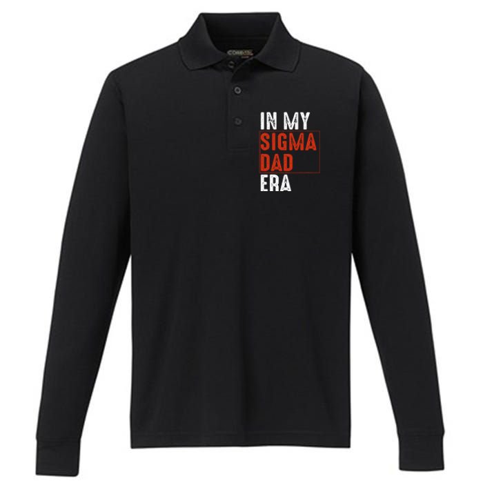 In My Sigma Dad Era Funny Meme Alpha Male Sigma Daddy Father Performance Long Sleeve Polo