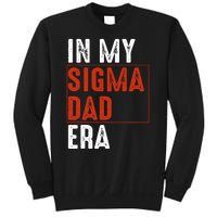 In My Sigma Dad Era Funny Meme Alpha Male Sigma Daddy Father Sweatshirt