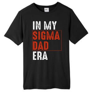 In My Sigma Dad Era Funny Meme Alpha Male Sigma Daddy Father Tall Fusion ChromaSoft Performance T-Shirt