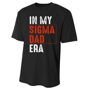 In My Sigma Dad Era Funny Meme Alpha Male Sigma Daddy Father Performance Sprint T-Shirt