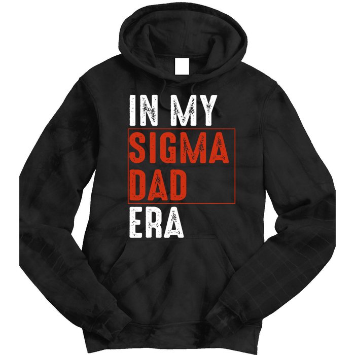 In My Sigma Dad Era Funny Meme Alpha Male Sigma Daddy Father Tie Dye Hoodie