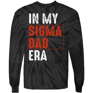 In My Sigma Dad Era Funny Meme Alpha Male Sigma Daddy Father Tie-Dye Long Sleeve Shirt