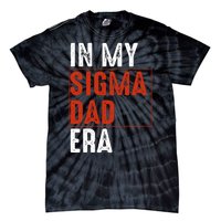 In My Sigma Dad Era Funny Meme Alpha Male Sigma Daddy Father Tie-Dye T-Shirt