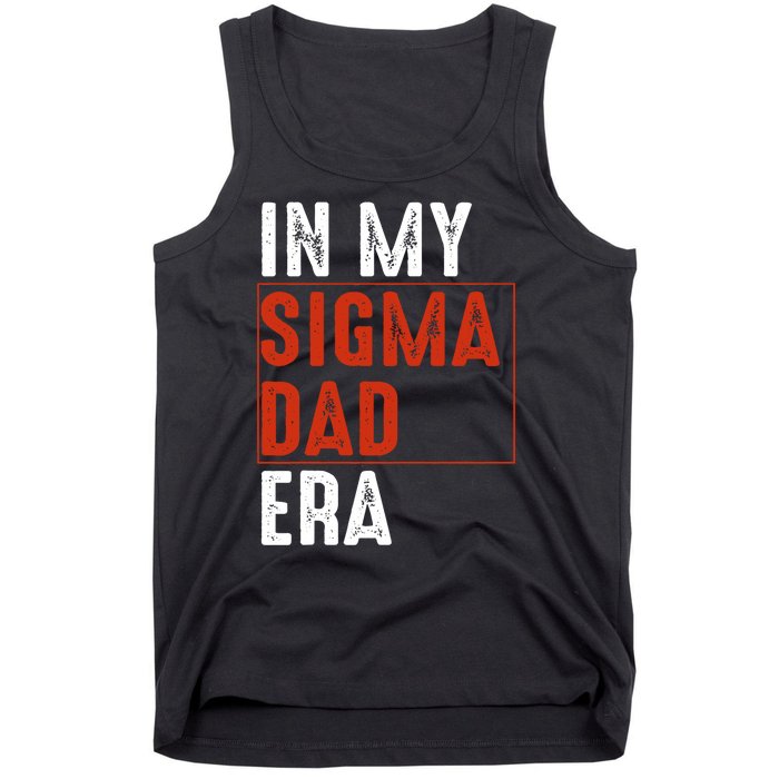 In My Sigma Dad Era Funny Meme Alpha Male Sigma Daddy Father Tank Top