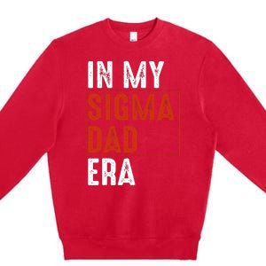 In My Sigma Dad Era Funny Meme Alpha Male Sigma Daddy Father Premium Crewneck Sweatshirt