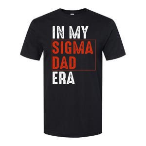 In My Sigma Dad Era Funny Meme Alpha Male Sigma Daddy Father Softstyle CVC T-Shirt