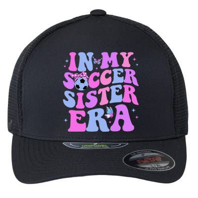 In My Soccer Sister Era Groovy Soccer Sister Flexfit Unipanel Trucker Cap