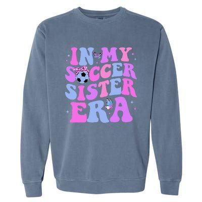 In My Soccer Sister Era Groovy Soccer Sister Garment-Dyed Sweatshirt