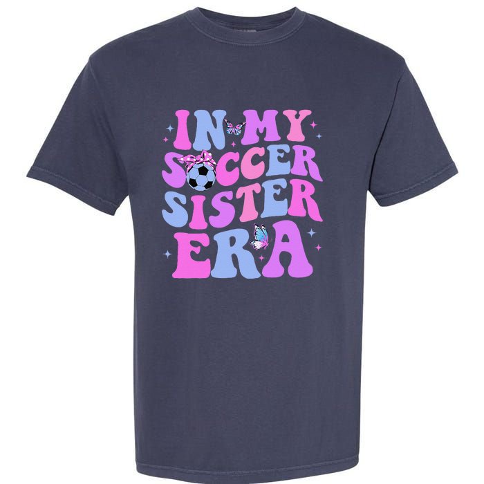 In My Soccer Sister Era Groovy Soccer Sister Garment-Dyed Heavyweight T-Shirt