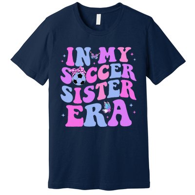 In My Soccer Sister Era Groovy Soccer Sister Premium T-Shirt