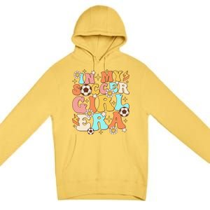 In My Soccer Girl Era Retro Sport Girl Groovy Soccer Cute Premium Pullover Hoodie