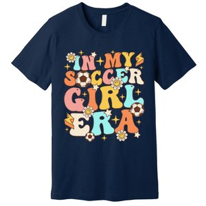 In My Soccer Girl Era Retro Sport Girl Groovy Soccer Cute Premium T-Shirt