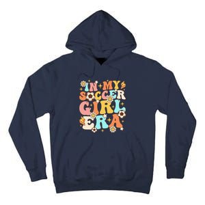 In My Soccer Girl Era Retro Sport Girl Groovy Soccer Cute Tall Hoodie