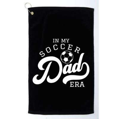 In My Soccer Dad Era Gift Golf Towel