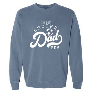 In My Soccer Dad Era Gift Garment-Dyed Sweatshirt