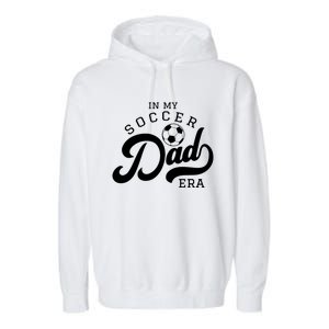 In My Soccer Dad Era Gift Garment-Dyed Fleece Hoodie