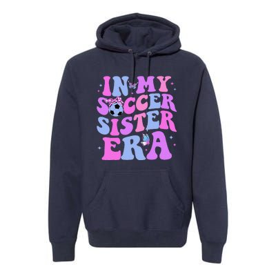 In My Soccer Sister Era Groovy Soccer Sister Premium Hoodie