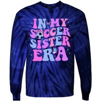 In My Soccer Sister Era Groovy Soccer Sister Tie-Dye Long Sleeve Shirt