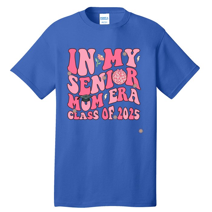 In My Senior Mom Era Class Of 2025 Masters Graduation Gift Tall T-Shirt