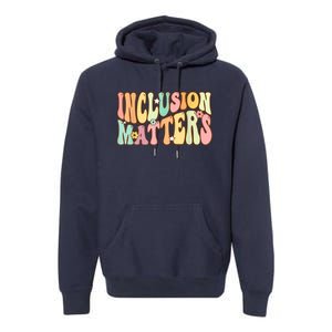 Inclusion Matters Special Education Autism Awareness Teacher Premium Hoodie