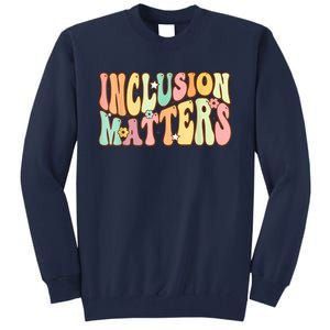 Inclusion Matters Special Education Autism Awareness Teacher Tall Sweatshirt