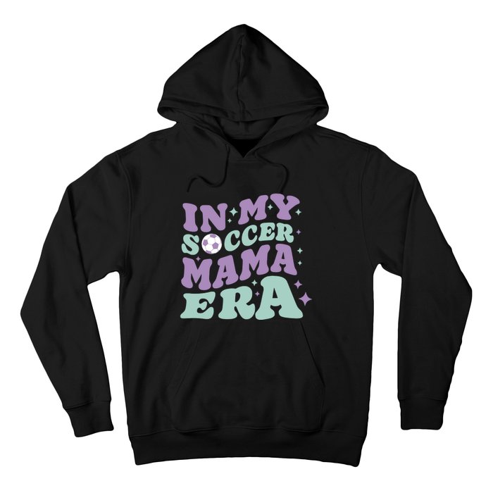 In My Soccer Mama Era Hoodie