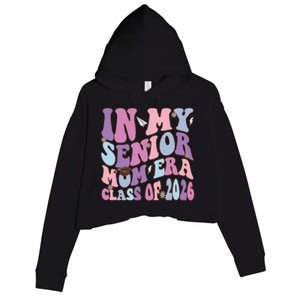 In My Senior Mom Era Class Of 2026 Graduation Groovy Gift Crop Fleece Hoodie