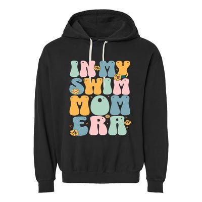In My Swim Mom Era / Swim Swimmer Pool Swimmers And Swimming Garment-Dyed Fleece Hoodie
