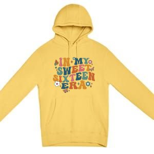 In My Sweet 16th Era Happy Birthday 16 Years Old Sixteen Years Old Premium Pullover Hoodie