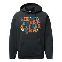 In My Sweet 16th Era Happy Birthday 16 Years Old Sixteen Years Old Performance Fleece Hoodie