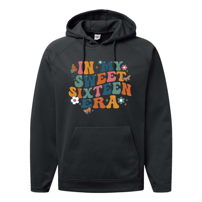 In My Sweet 16th Era Happy Birthday 16 Years Old Sixteen Years Old Performance Fleece Hoodie