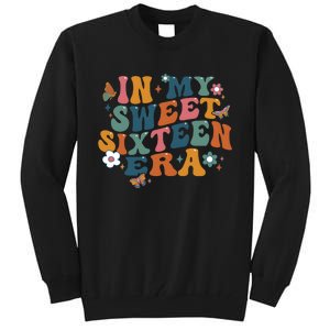 In My Sweet 16th Era Happy Birthday 16 Years Old Sixteen Years Old Tall Sweatshirt